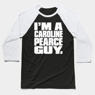 Caroline Pearce Guy Baseball T-Shirt